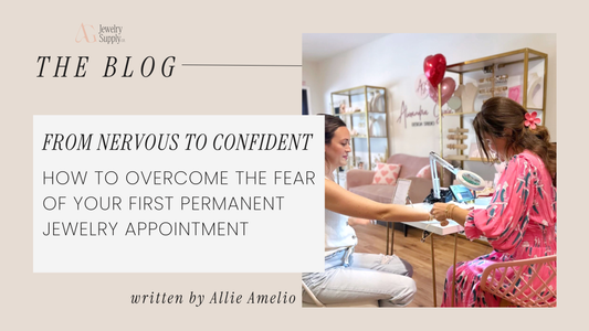 From Nervous to Confident: How to Overcome the Fear of Your First Permanent Jewelry Appointment