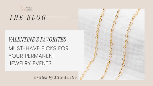 Valentine's Favorites - Must Have Picks For Your Permanent Jewelry Events