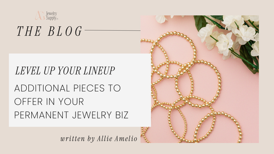 Level Up Your Lineup: Additional Pieces to Offer in Your Permanent Jewelry Biz